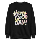 Unisex Premium Sweatshirt -Have a good day